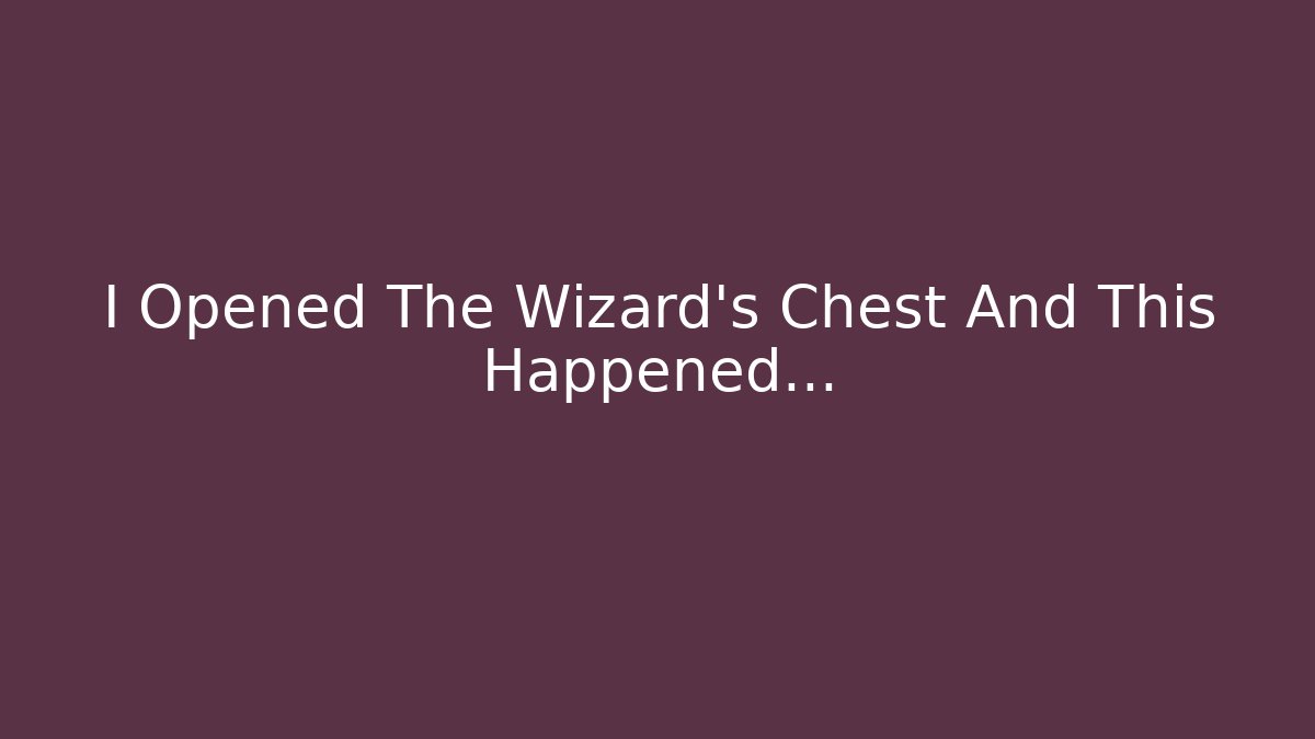 I Opened The Wizard's Chest And This Happened... - Felix Cat Insurance
