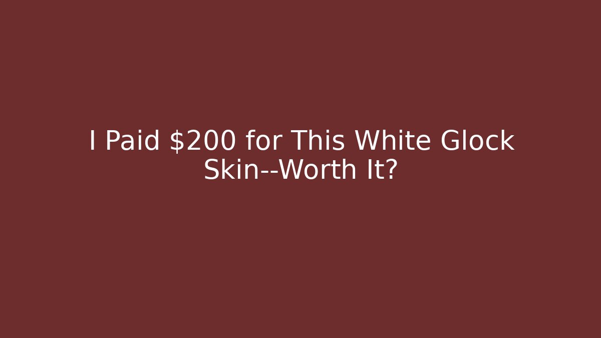 I Paid $200 for This White Glock Skin—Worth It?