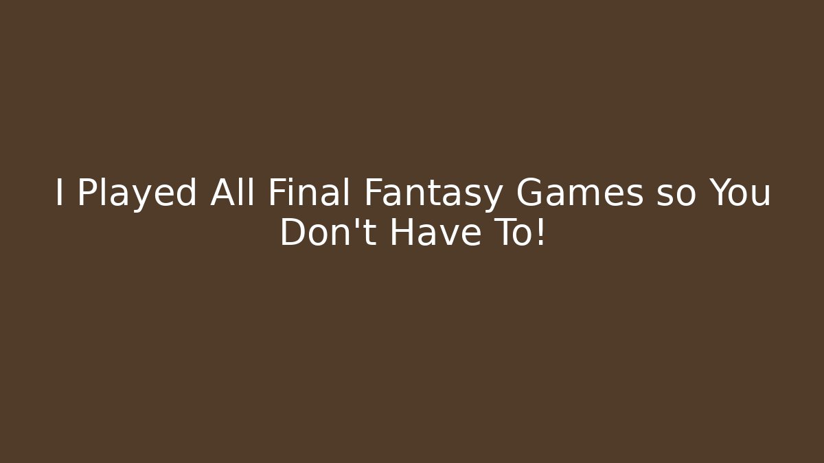 I Played All Final Fantasy Games so You Don't Have To! - Felix Cat Insurance