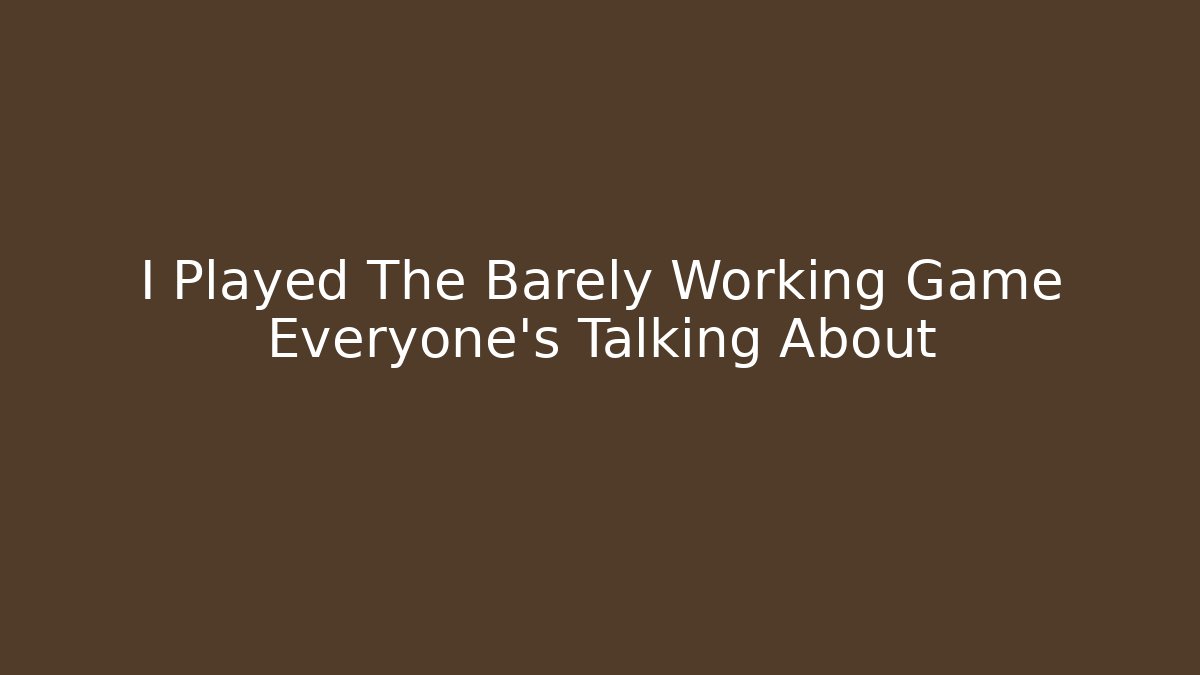 I Played The Barely Working Game Everyone's Talking About