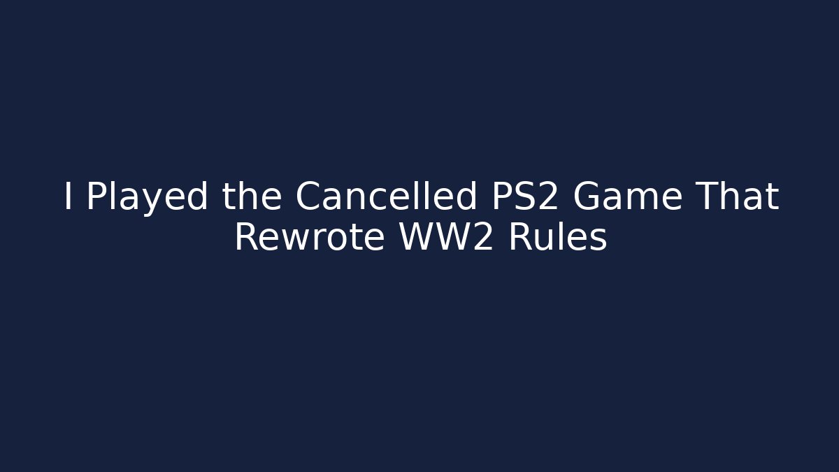 I Played the Cancelled PS2 Game That Rewrote WW2 Rules - Felix Cat Insurance