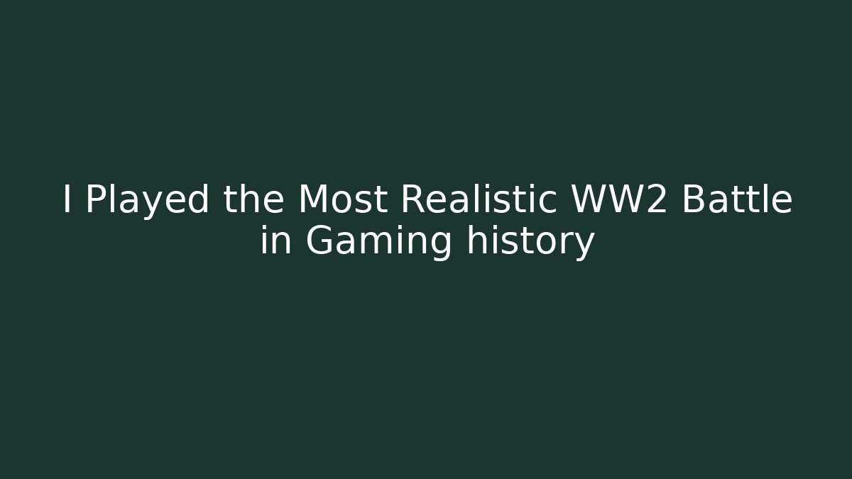 I Played the Most Realistic WW2 Battle in Gaming history