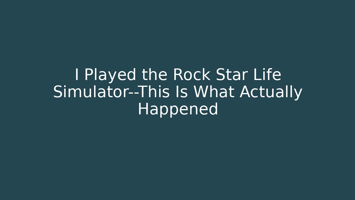 I Played the Rock Star Life Simulator—This Is What Actually Happened