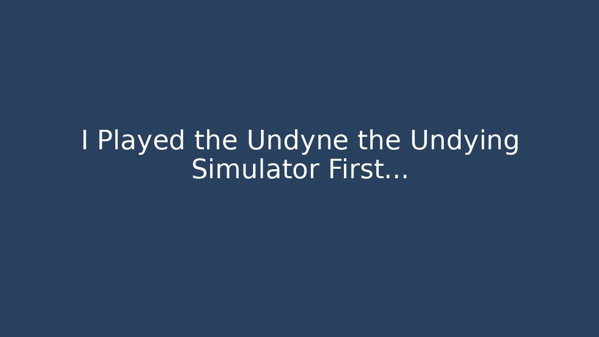 I Played the Undyne the Undying Simulator First... - Felix Cat Insurance