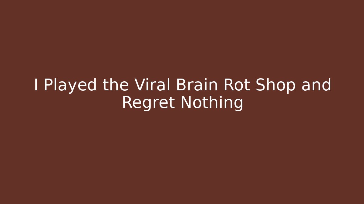 I Played the Viral Brain Rot Shop and Regret Nothing