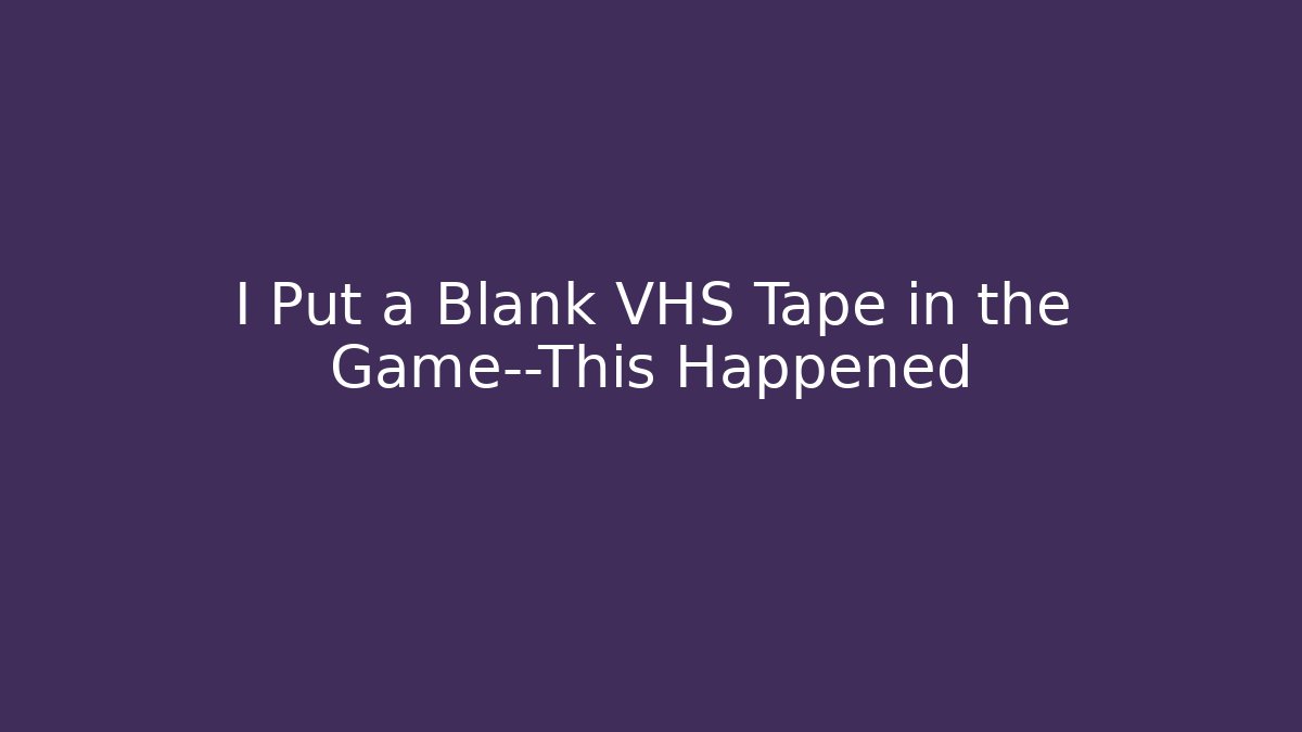I Put a Blank VHS Tape in the Game—This Happened - Felix Cat Insurance