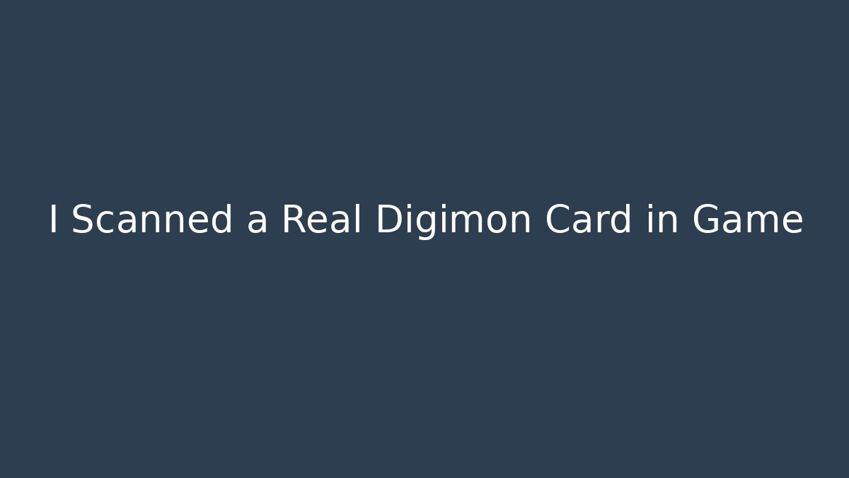 I Scanned a Real Digimon Card in Game