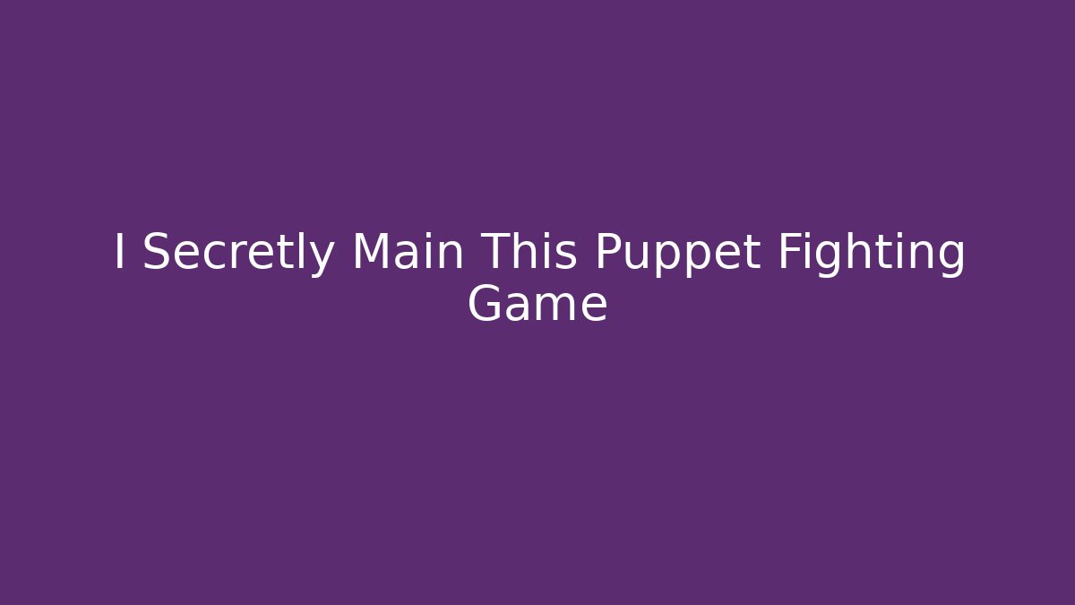 I Secretly Main This Puppet Fighting Game - Felix Cat Insurance