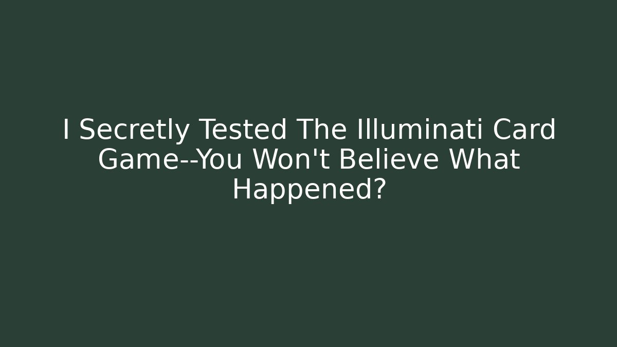 I Secretly Tested The Illuminati Card Game—You Won't Believe What Happened?