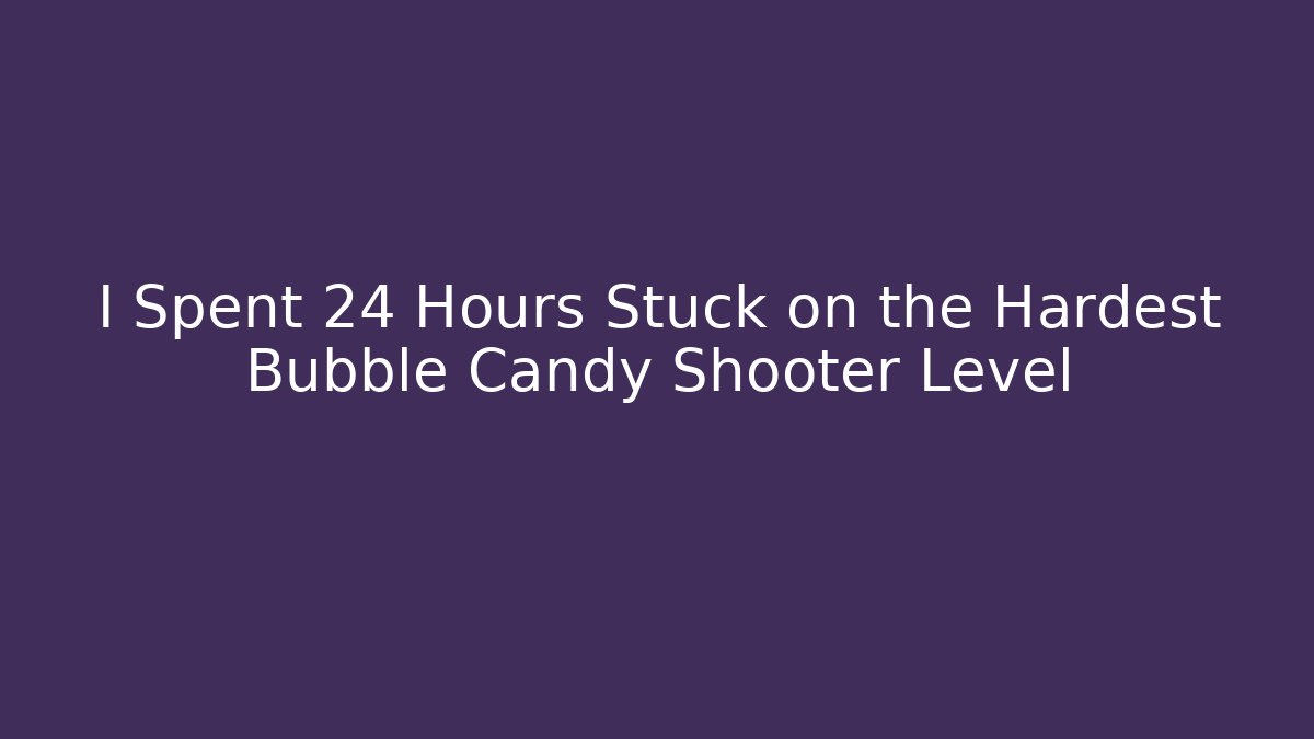 I Spent 24 Hours Stuck on the Hardest Bubble Candy Shooter Level