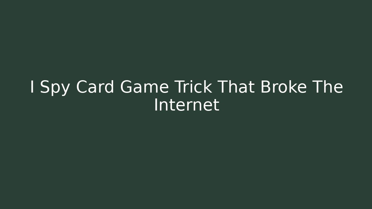 I Spy Card Game Trick That Broke The Internet