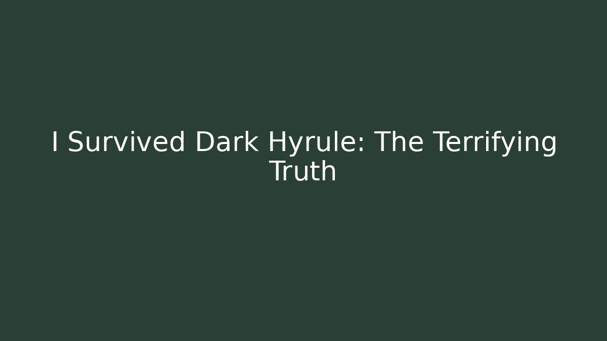 I Survived Dark Hyrule: The Terrifying Truth
