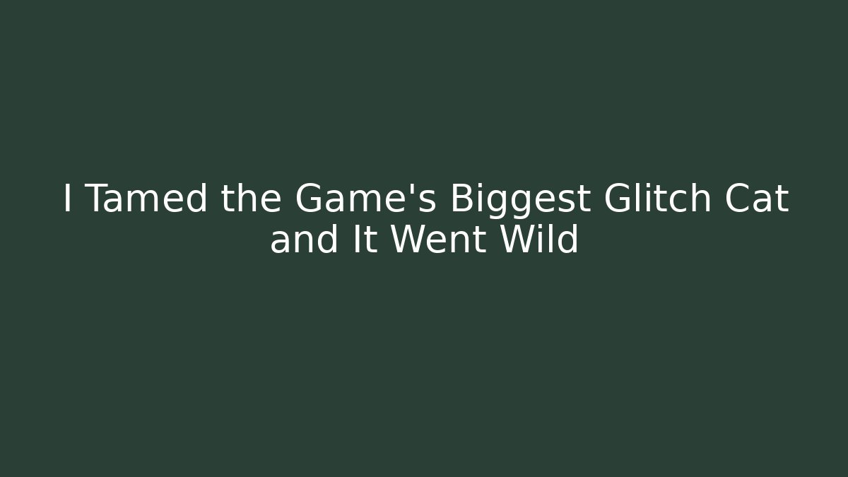 I Tamed the Game's Biggest Glitch Cat and It Went Wild