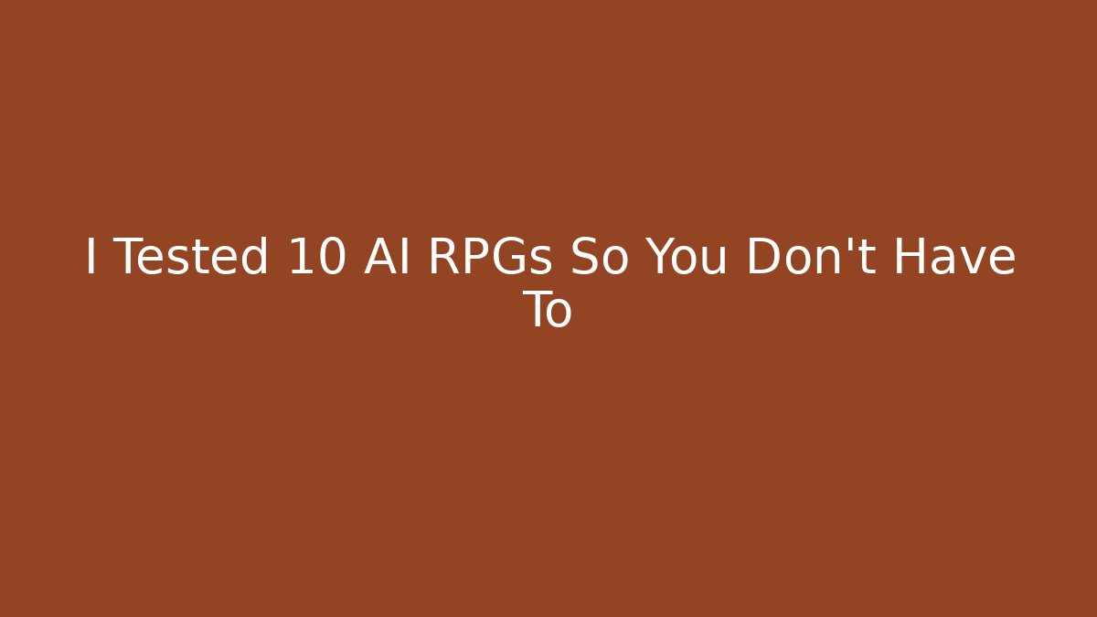 I Tested 10 AI RPGs So You Don't Have To