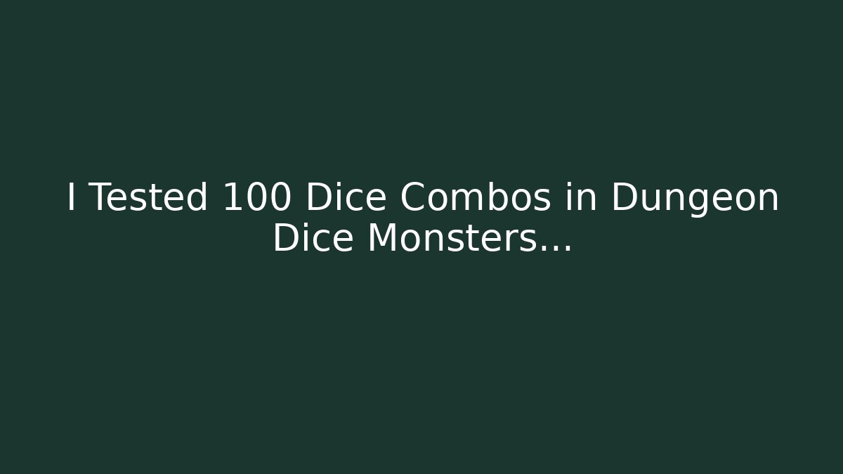 I Tested 100 Dice Combos in Dungeon Dice Monsters…
