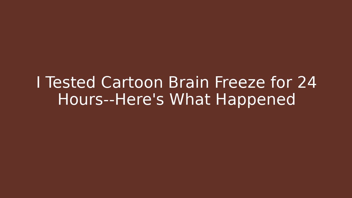 I Tested Cartoon Brain Freeze for 24 Hours—Here’s What Happened