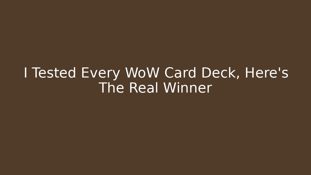I Tested Every WoW Card Deck, Here's The Real Winner