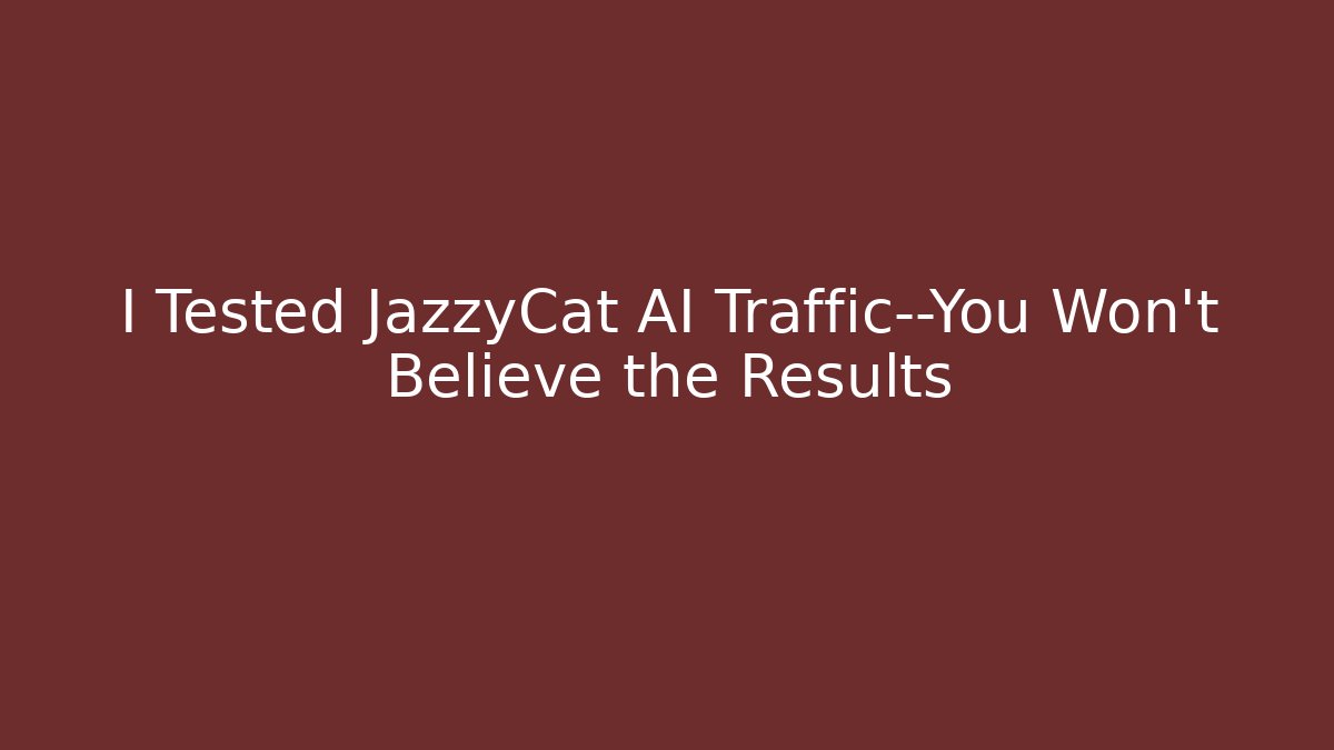 I Tested JazzyCat AI Traffic—You Won’t Believe the Results - Felix Cat Insurance