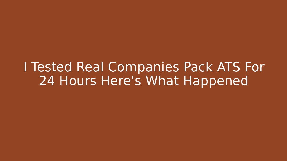 I Tested Real Companies Pack ATS For 24 Hours Here's What Happened