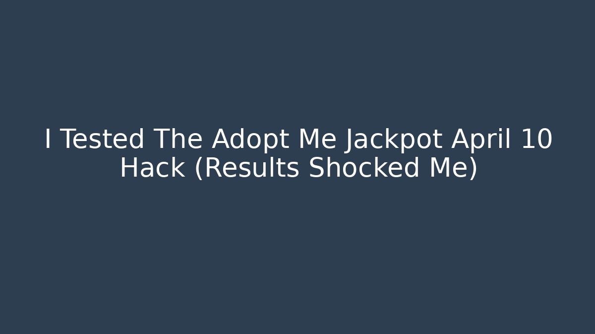 I Tested The Adopt Me Jackpot April 10 Hack (Results Shocked Me)