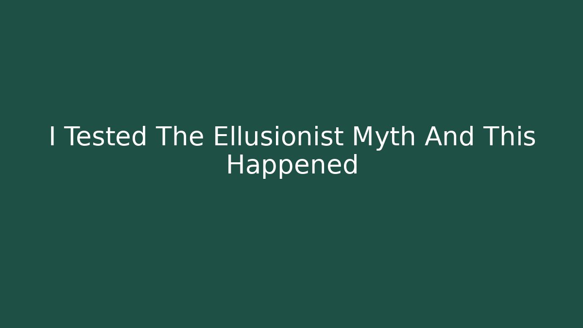 I Tested The Ellusionist Myth And This Happened