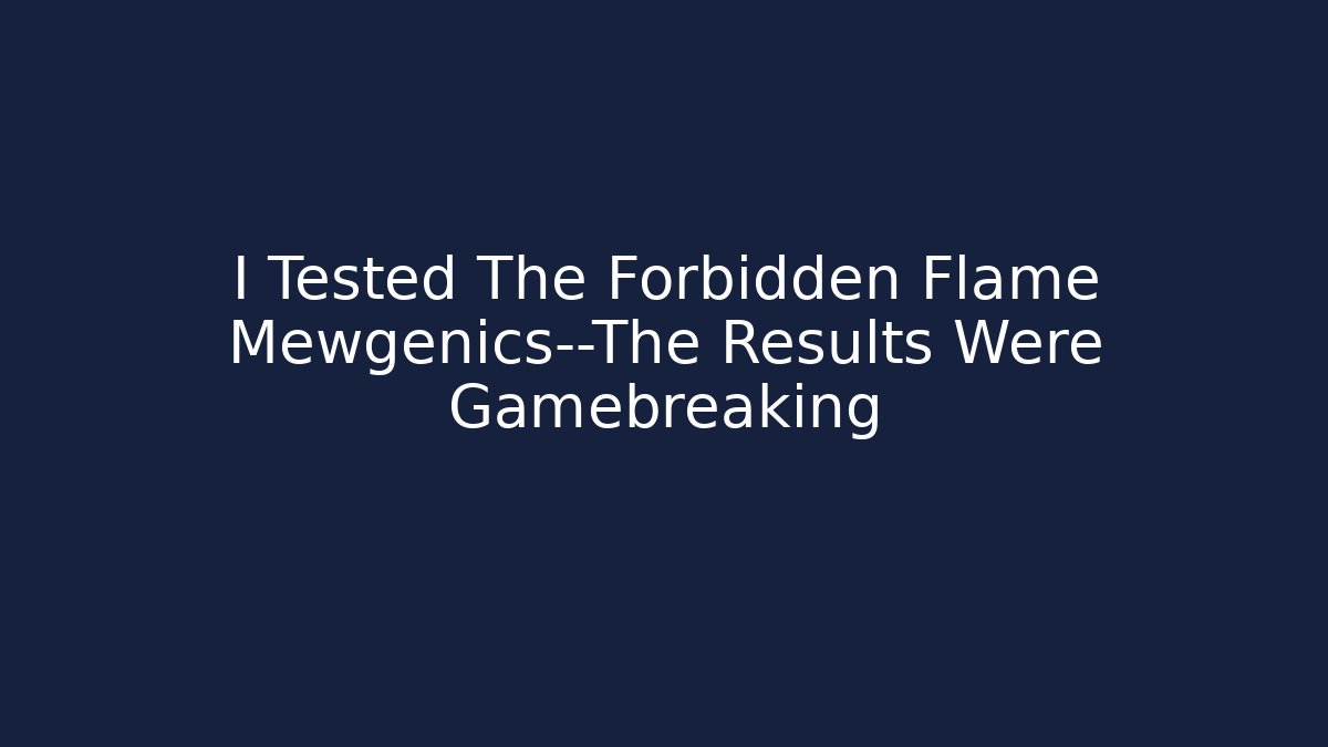 I Tested The Forbidden Flame Mewgenics—The Results Were Gamebreaking