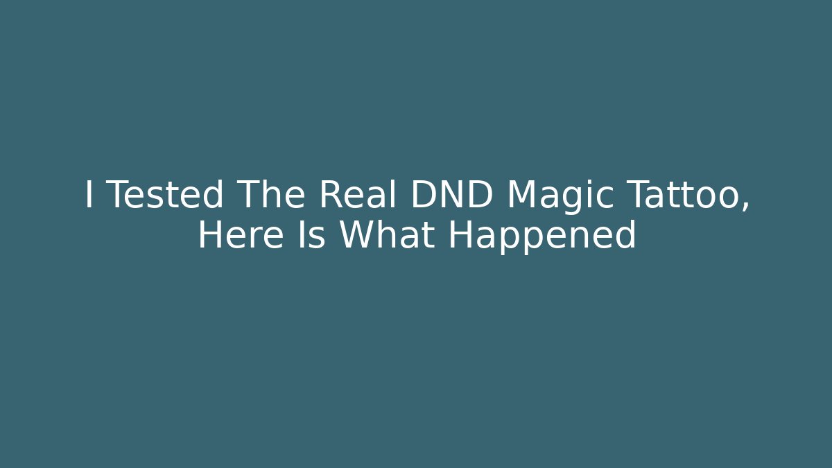 I Tested The Real DND Magic Tattoo, Here Is What Happened - Felix Cat Insurance