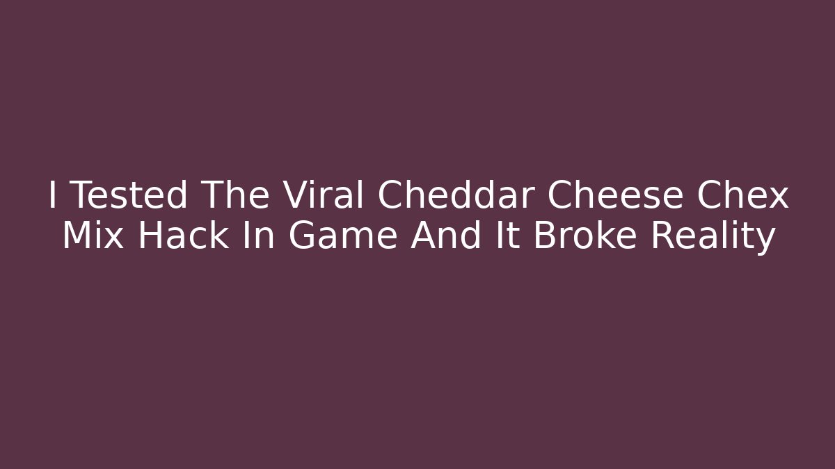 I Tested The Viral Cheddar Cheese Chex Mix Hack In Game And It Broke Reality