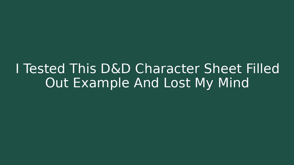 I Tested This D&D Character Sheet Filled Out Example And Lost My Mind - Felix Cat Insurance