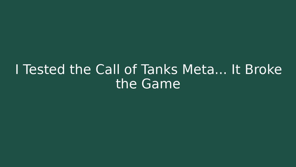 I Tested the Call of Tanks Meta… It Broke the Game