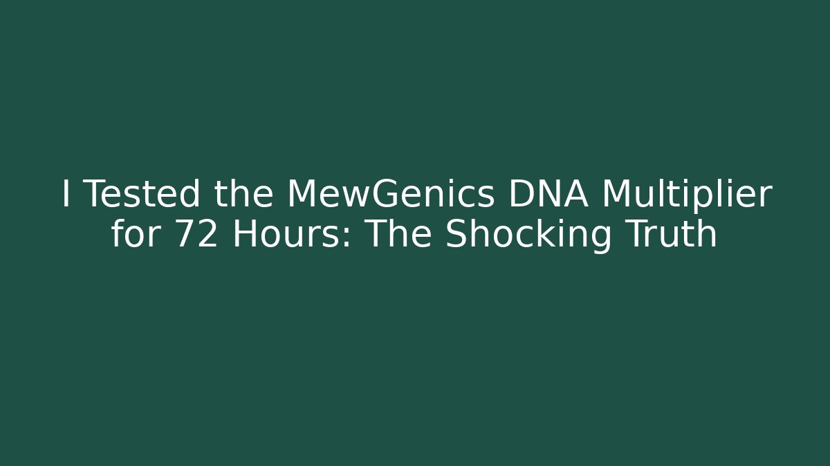 I Tested the MewGenics DNA Multiplier for 72 Hours: The Shocking Truth
