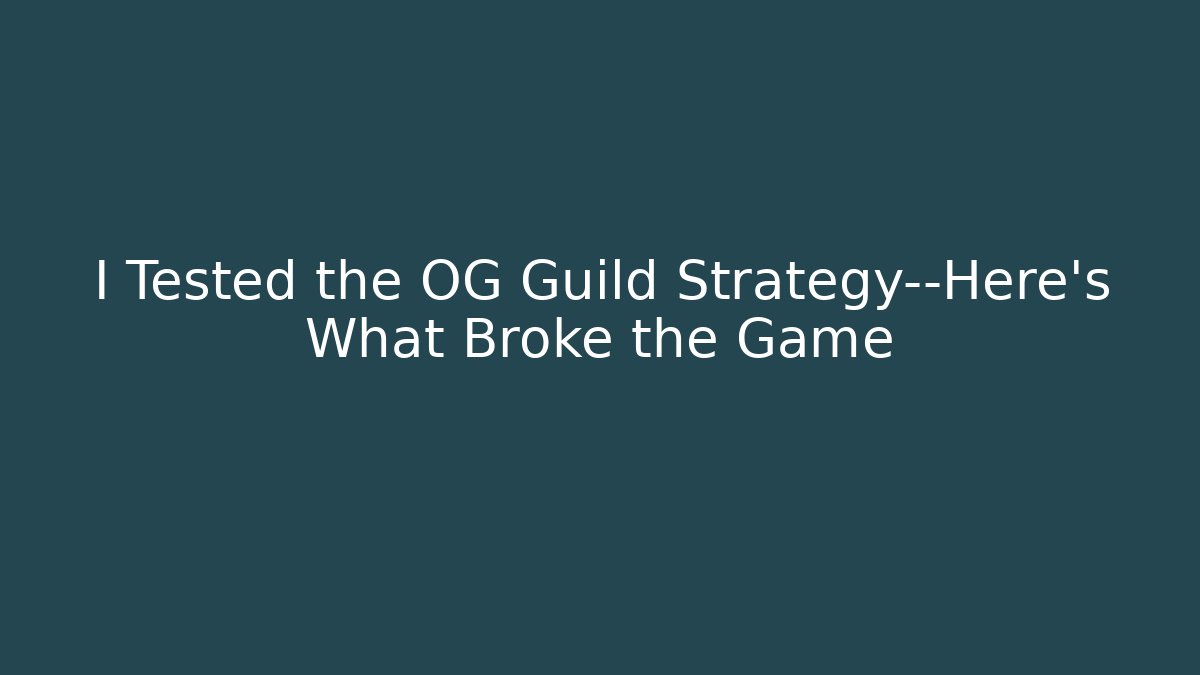 I Tested the OG Guild Strategy—Here's What Broke the Game