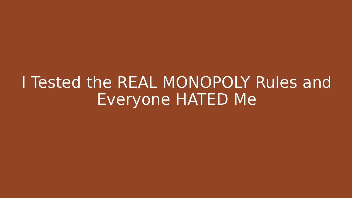 I Tested the REAL MONOPOLY Rules and Everyone HATED Me
