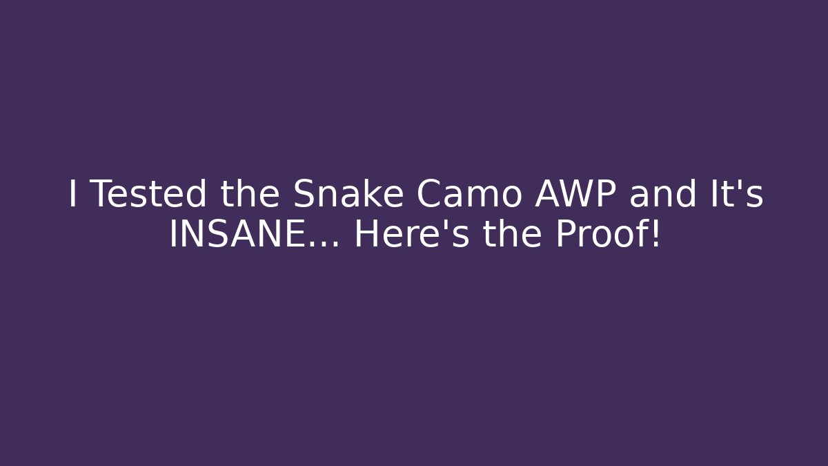 I Tested the Snake Camo AWP and It’s INSANE… Here’s the Proof!