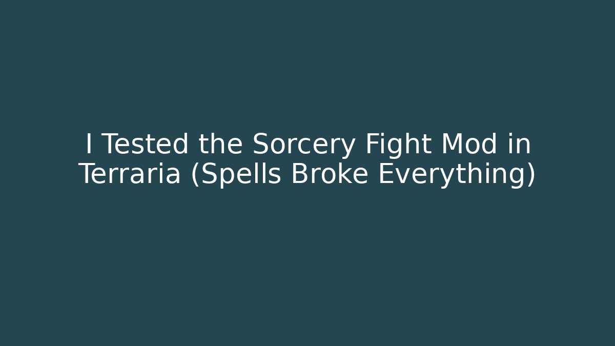 I Tested the Sorcery Fight Mod in Terraria (Spells Broke Everything)