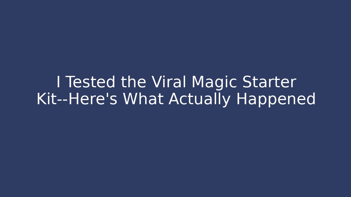 I Tested the Viral Magic Starter Kit—Here's What Actually Happened