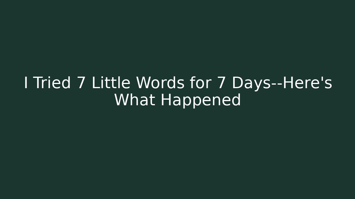 I Tried 7 Little Words for 7 Days—Here's What Happened