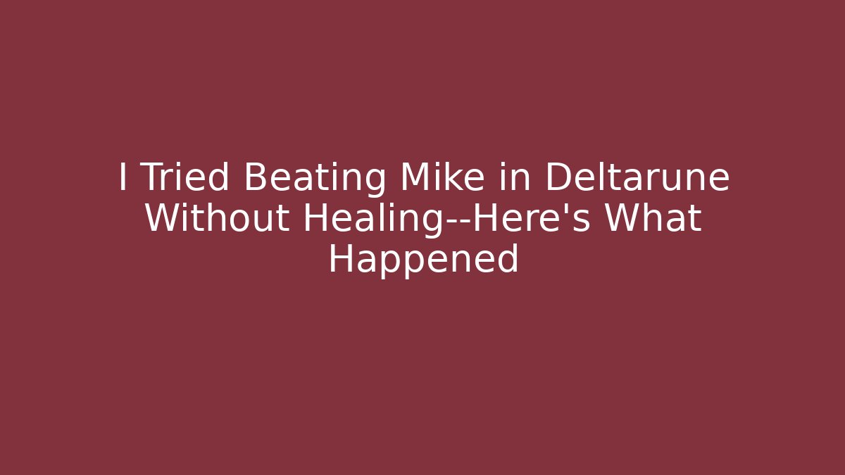 I Tried Beating Mike in Deltarune Without Healing—Here's What Happened