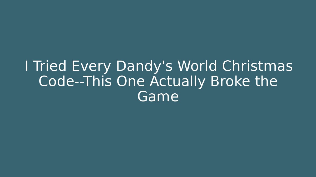 I Tried Every Dandy's World Christmas Code—This One Actually Broke the Game