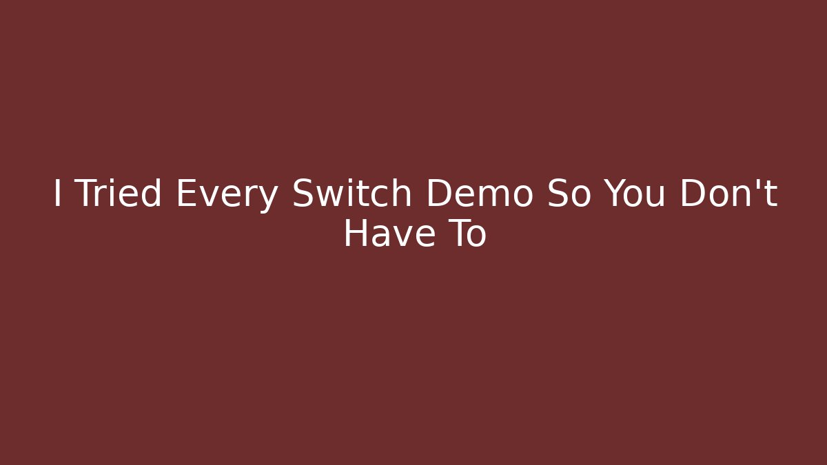 I Tried Every Switch Demo So You Don’t Have To - Felix Cat Insurance