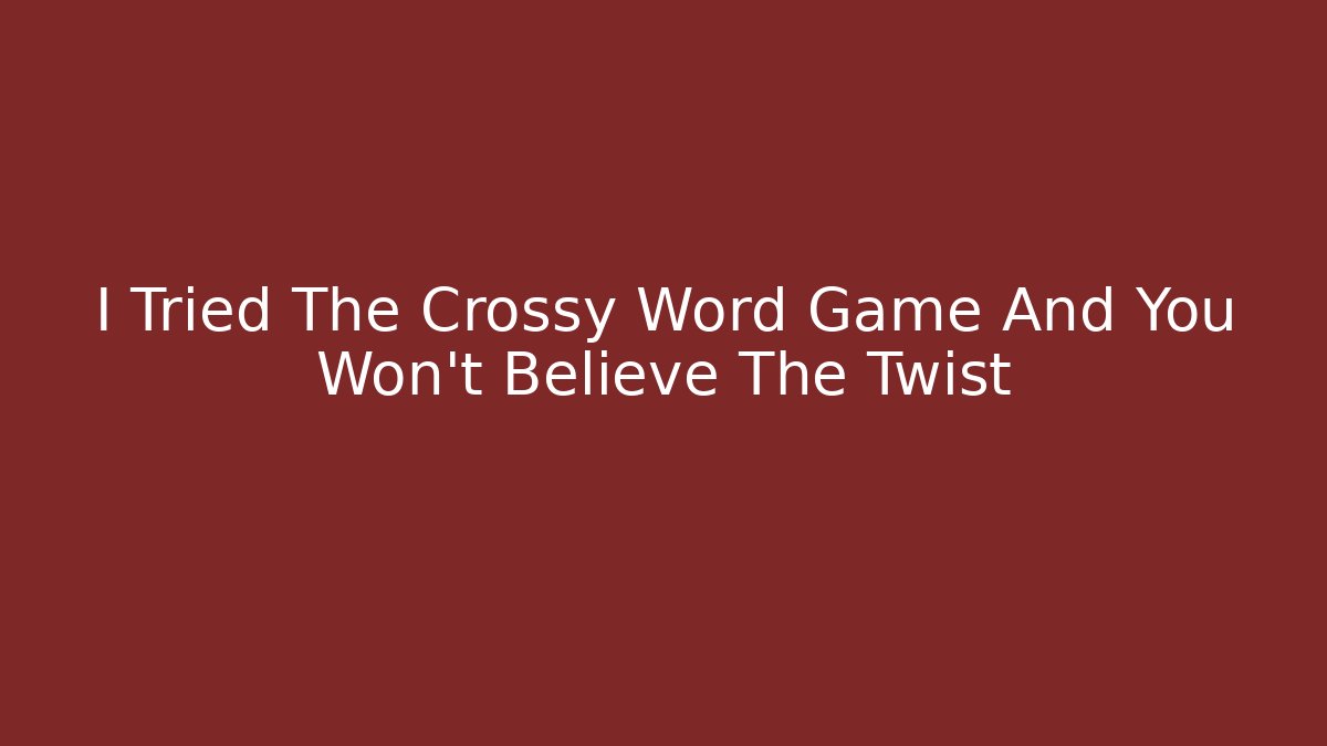 I Tried The Crossy Word Game And You Won't Believe The Twist