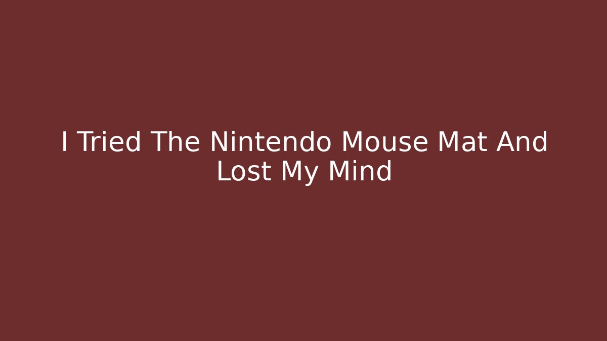 I Tried The Nintendo Mouse Mat And Lost My Mind