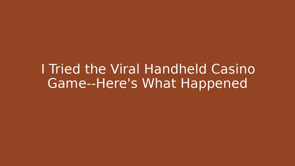 I Tried the Viral Handheld Casino Game—Here's What Happened