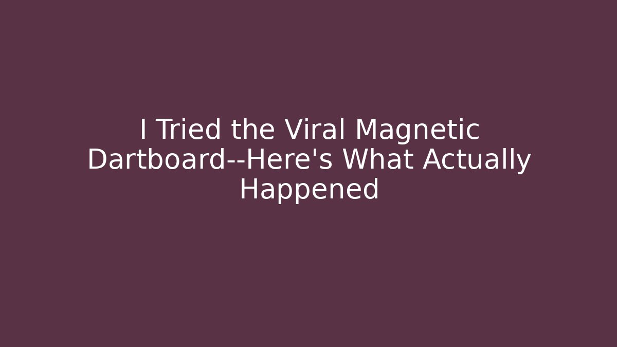 I Tried the Viral Magnetic Dartboard—Here's What Actually Happened