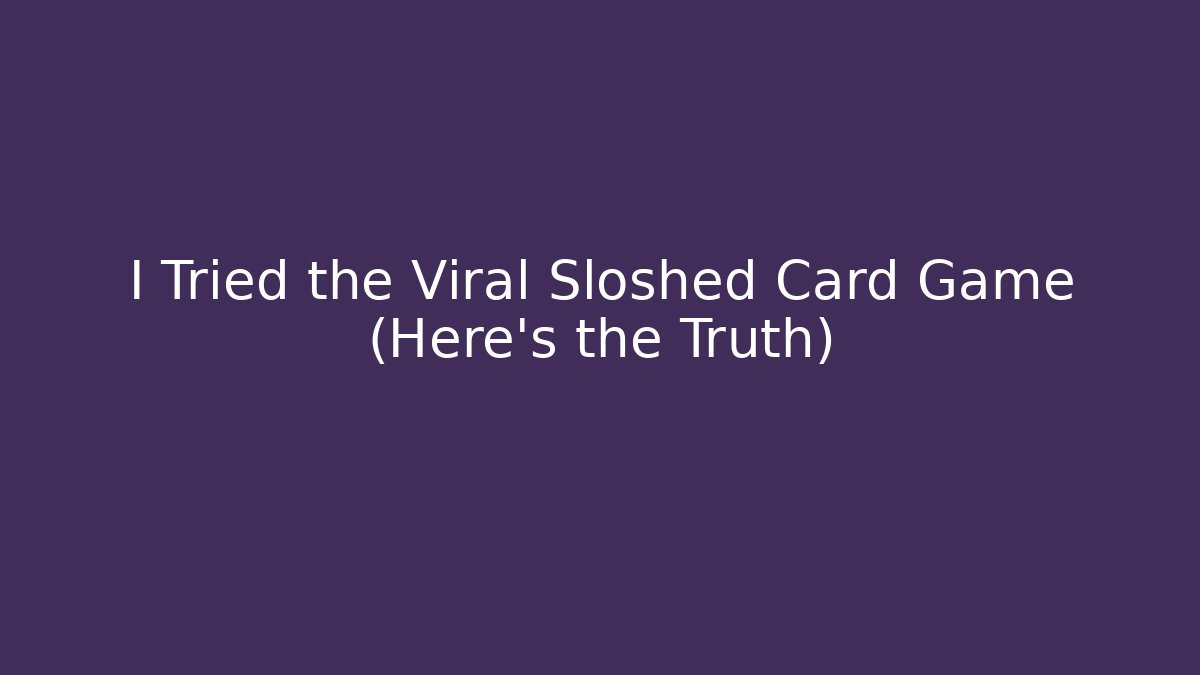 I Tried the Viral Sloshed Card Game (Here's the Truth)