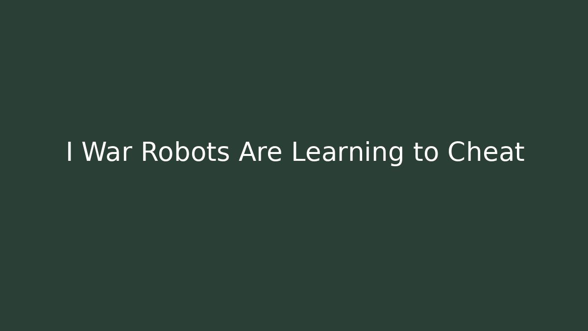 I War Robots Are Learning to Cheat - Felix Cat Insurance