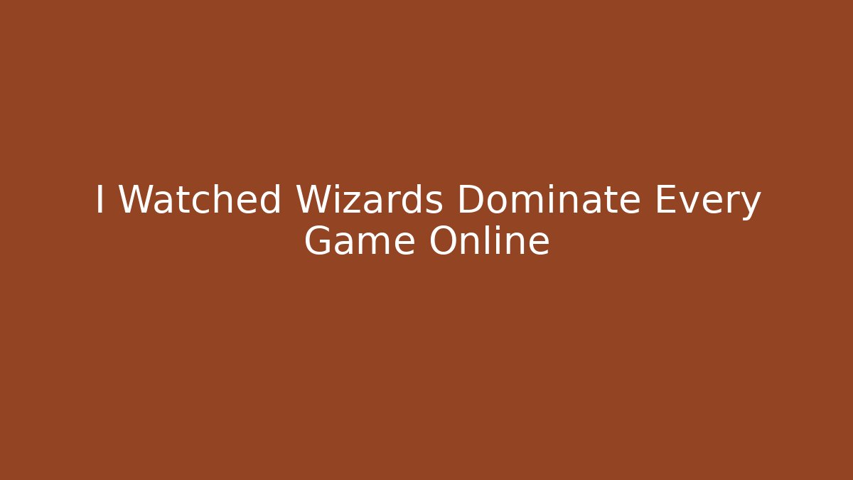 I Watched Wizards Dominate Every Game Online