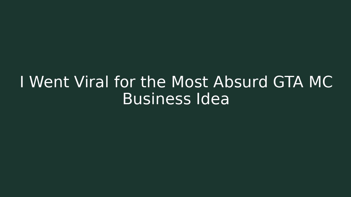 I Went Viral for the Most Absurd GTA MC Business Idea