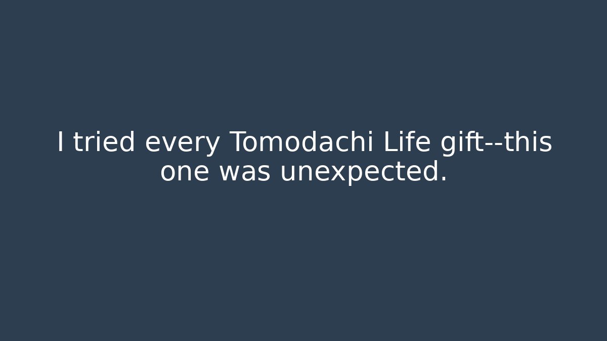 I tried every Tomodachi Life gift—this one was unexpected.