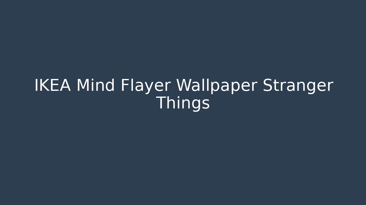 IKEA Mind Flayer Wallpaper Stranger Things